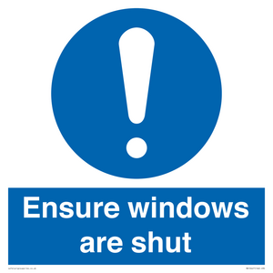 Ensure windows are shut
